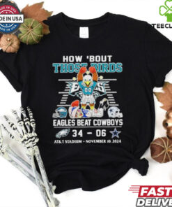 How ’bout Those Birds Philadelphia Eagles Beat Dallas Cowboys 34 06 Shirt
