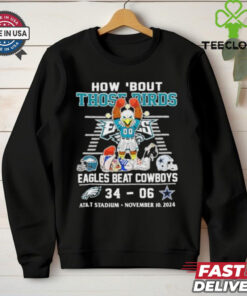 How ’bout Those Birds Philadelphia Eagles Beat Dallas Cowboys 34 06 Shirt