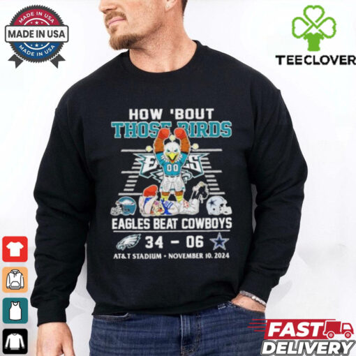 How ’bout Those Birds Philadelphia Eagles Beat Dallas Cowboys 34 06 Shirt