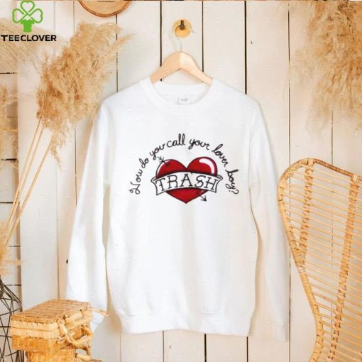 How do you call your lover boy trash heart T shirt