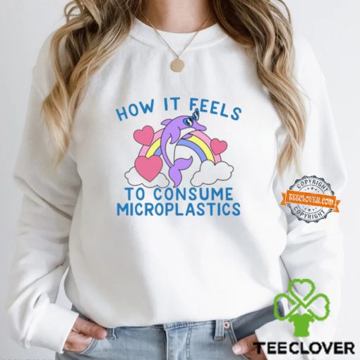 How it Feels to Consume Microplastics Shirt