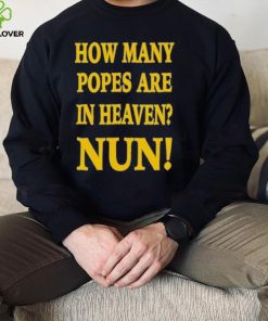 How many popes are in heaven nun shirt