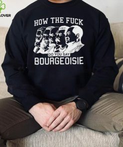 How the fuck do you say bourgeoisie shirt