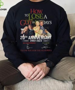 How to Lose A Guys In 10 Days 20th anniversary 2003 2023 thank you for the memories signatures hoodie, sweater, longsleeve, shirt v-neck, t-shirt