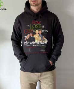 How to Lose A Guys In 10 Days 20th anniversary 2003 2023 thank you for the memories signatures hoodie, sweater, longsleeve, shirt v-neck, t-shirt