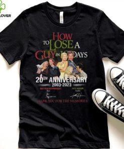 How to Lose A Guys In 10 Days 20th anniversary 2003 2023 thank you for the memories signatures hoodie, sweater, longsleeve, shirt v-neck, t-shirt