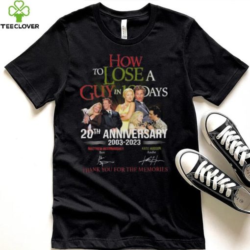 How to Lose A Guys In 10 Days 20th anniversary 2003 2023 thank you for the memories signatures hoodie, sweater, longsleeve, shirt v-neck, t-shirt