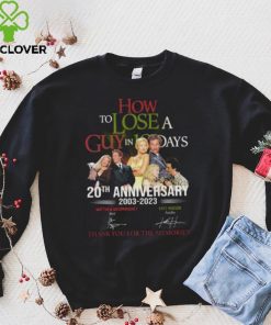 How to Lose A Guys In 10 Days 20th anniversary 2003 2023 thank you for the memories signatures hoodie, sweater, longsleeve, shirt v-neck, t-shirt