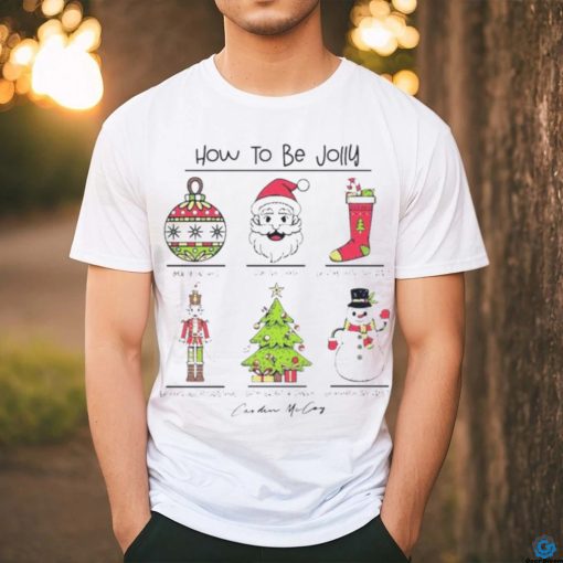 How to be jolly merry Christmas hoodie, sweater, longsleeve, shirt v-neck, t-shirt