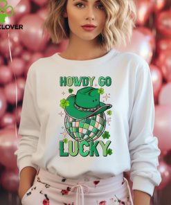 Howdy Go Lucky St Patrick Day shirt