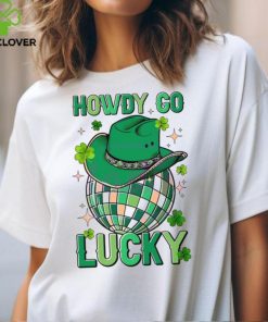 Howdy Go Lucky St Patrick Day hoodie, sweater, longsleeve, shirt v-neck, t-shirt