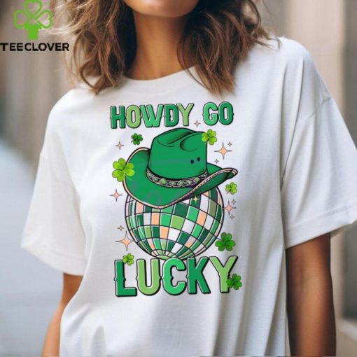 Howdy Go Lucky St Patrick Day hoodie, sweater, longsleeve, shirt v-neck, t-shirt