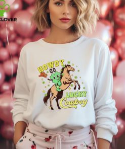 Howdy go lucky cowboy hoodie, sweater, longsleeve, shirt v-neck, t-shirt