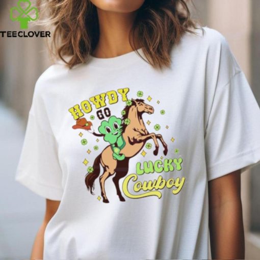 Howdy go lucky cowboy hoodie, sweater, longsleeve, shirt v-neck, t-shirt