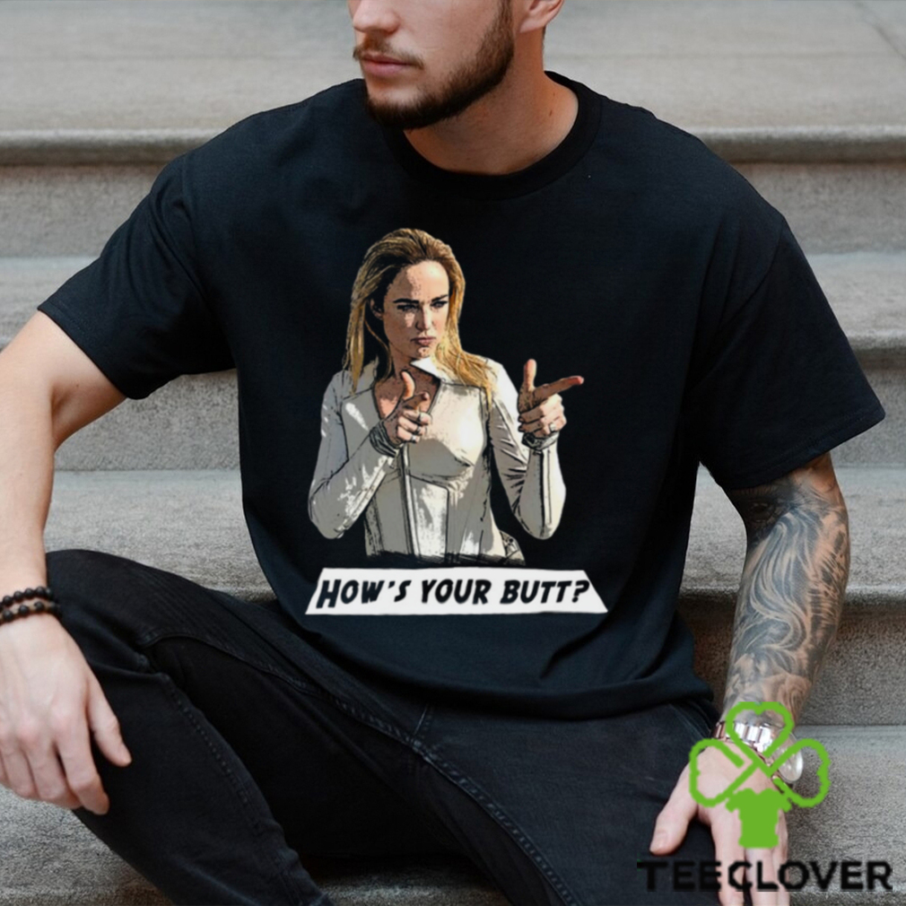 How’s Your Butt Legends Of Tomorrow Fanart Unisex T Shirt How’s Your Butt Legends Of Tomorrow Fanart Unisex T Shirt