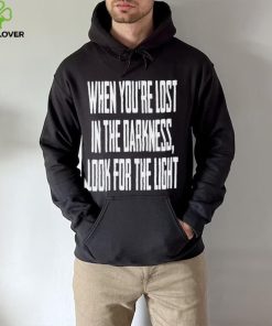 Hq When You Lost In Darkness Look For The Light The Last Of Us Shirt