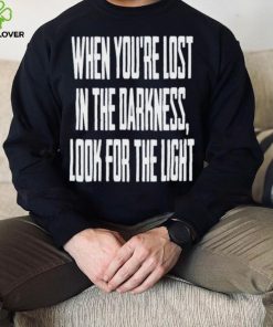 Hq When You Lost In Darkness Look For The Light The Last Of Us Shirt