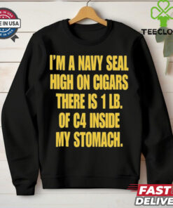 Hudson Mohawke I’m A Navy Seal High On Cigars There Is 1 Lb Of C4 Inside My Stomach t shirt