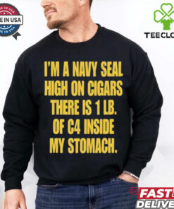 Hudson Mohawke I’m A Navy Seal High On Cigars There Is 1 Lb Of C4 Inside My Stomach t shirt