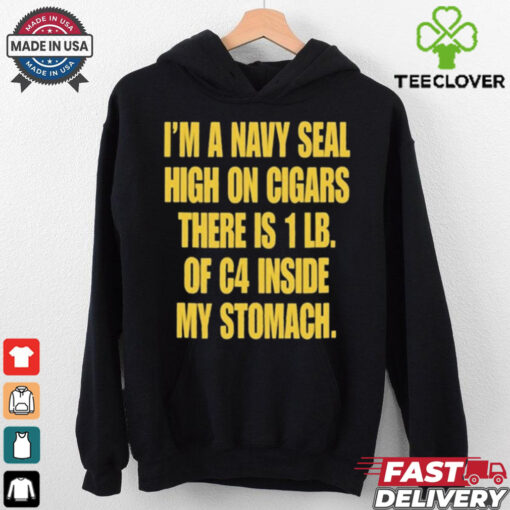 Hudson Mohawke I’m A Navy Seal High On Cigars There Is 1 Lb Of C4 Inside My Stomach t shirt