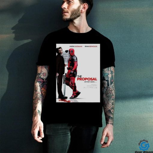 Hugh Jackman And Ryan Reynolds The Proposal Just Keep Asking Deadpool And Wolverine Marvel Studios T Shirt