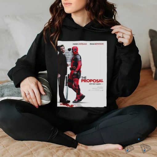 Hugh Jackman And Ryan Reynolds The Proposal Just Keep Asking Deadpool And Wolverine Marvel Studios T Shirt