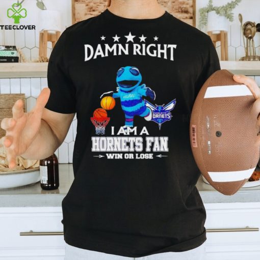 Hugo mascot damn right I am a Hornets fan win or lose hoodie, sweater, longsleeve, shirt v-neck, t-shirt