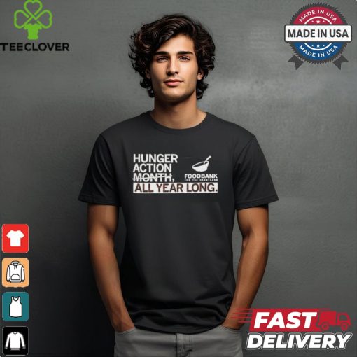 Hunger action month all year long foodbank T shirt