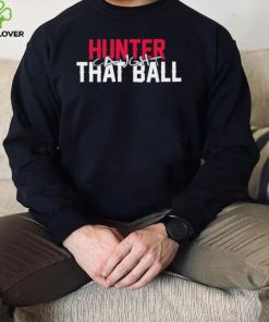 Hunter caught that ball shirt