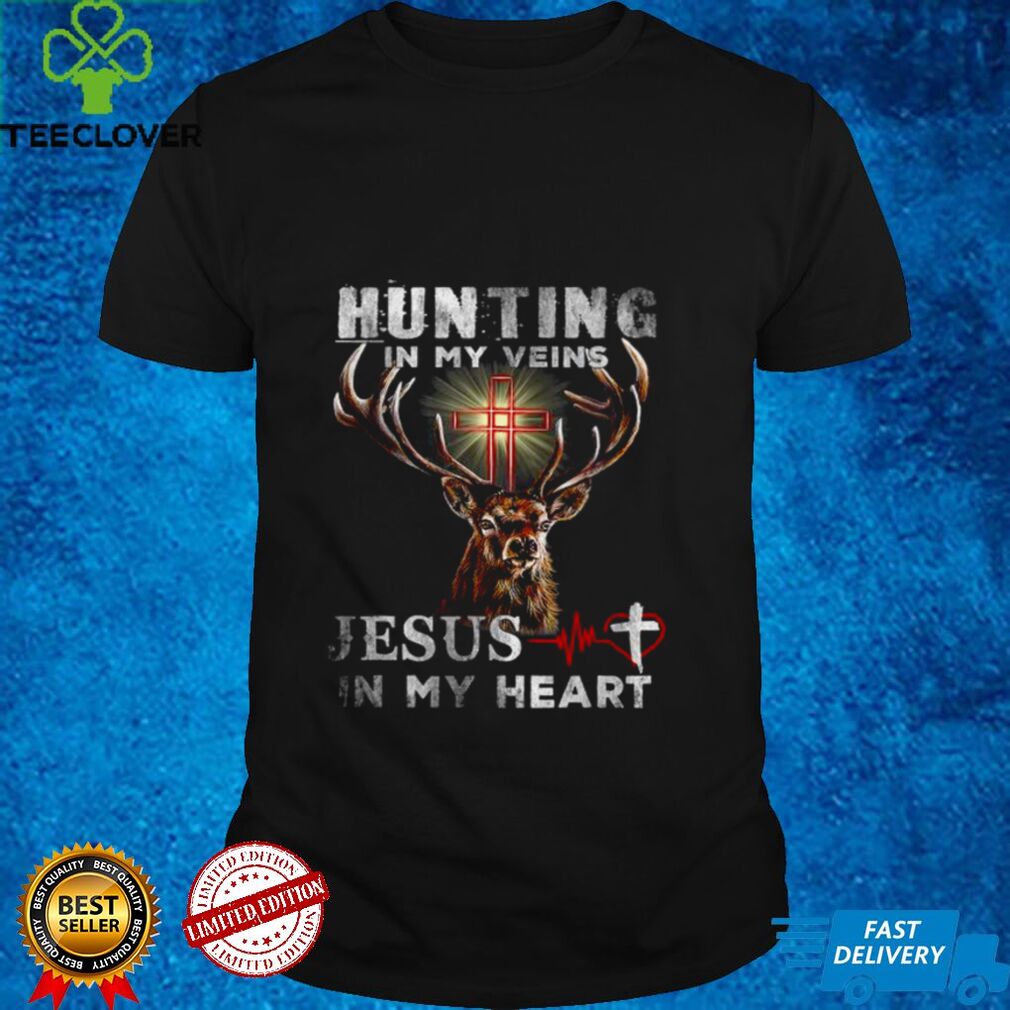 Hunting In My Veins Jesus In My Heart T Shirt tee Hunting In My Veins Jesus In My Heart T Shirt tee