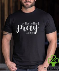 Hustle Hard Pray Harder Shirt Classic T Shirt