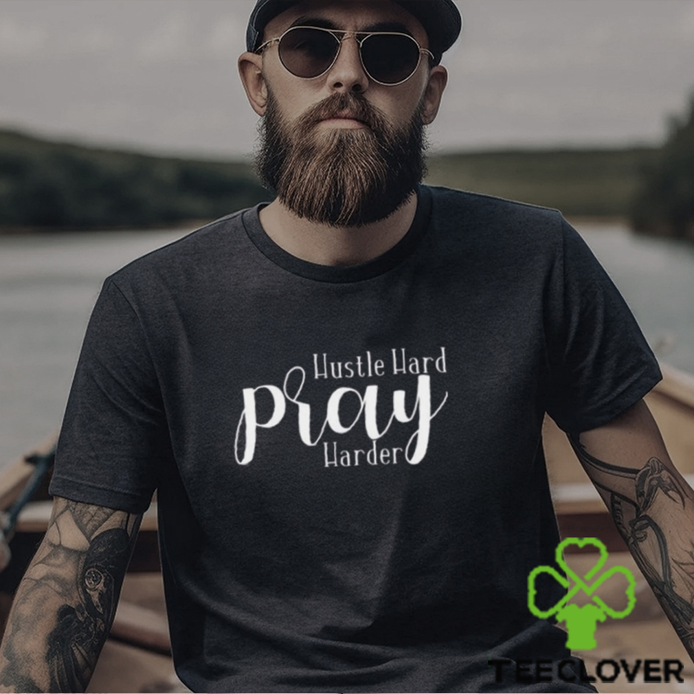 Hustle Hard Pray Harder Shirt Classic T Shirt Hustle Hard Pray Harder Shirt Classic T Shirt