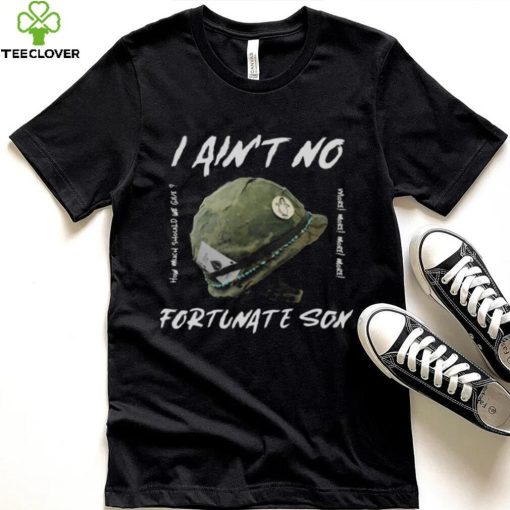 I Ain T No Fortunate Son Ccr Creedence Clearwater Revival shirt