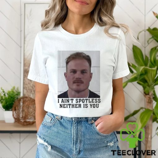 I Aint Spotless Neither Is You Shirt Zach Bryan Mugshot