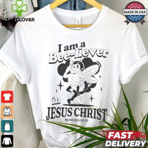 I Am A Bee liever In Jesus Christ Romans 10 19 Bee T shirt