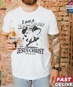 I Am A Bee liever In Jesus Christ Romans 10 19 Bee T shirt