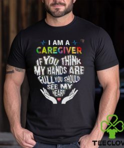 I Am A Caregiver Shirt