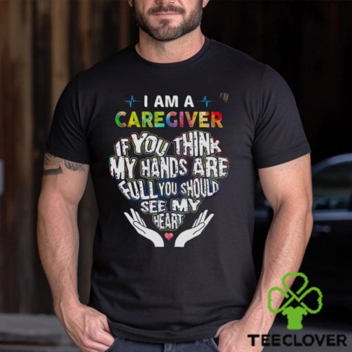 I Am A Caregiver Shirt