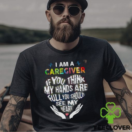 I Am A Caregiver Shirt