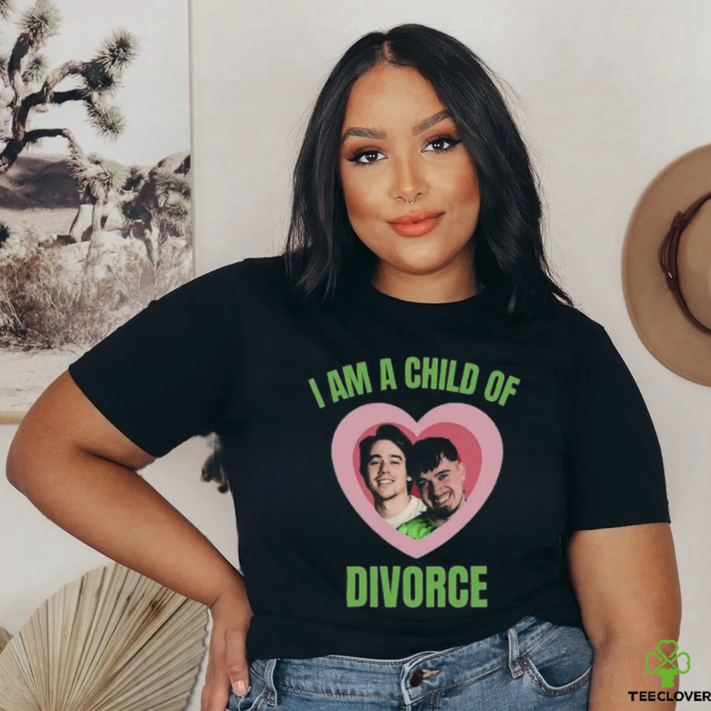 I Am A Child Of Divorce Shirt I Am A Child Of Divorce Shirt