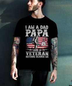 I Am A Dad Papa And A Veteran Nothing Scares Me hoodie, sweater, longsleeve, shirt v-neck, t-shirt