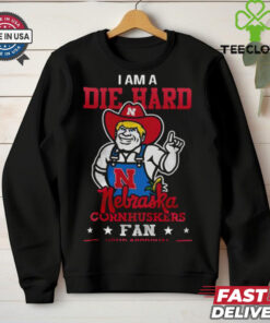 I Am A Die Hard Nebraska Cornhuskers Fan T Shirt