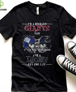 I Am A Diehard Giants Fan And A Lions Fan For Life New York Giants T shirt
