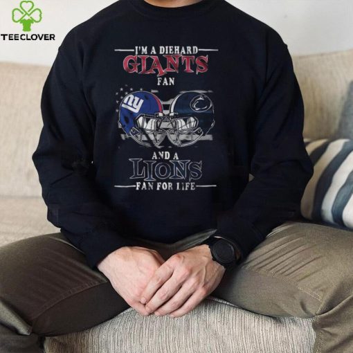 I Am A Diehard Giants Fan And A Lions Fan For Life New York Giants T hoodie, sweater, longsleeve, shirt v-neck, t-shirt