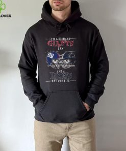 I Am A Diehard Giants Fan And A Lions Fan For Life New York Giants T hoodie, sweater, longsleeve, shirt v-neck, t-shirt