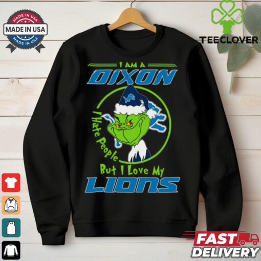 I Am A Dixon Hate People Ople But I Love My Lions Shirt