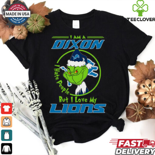I Am A Dixon Hate People Ople But I Love My Lions Shirt