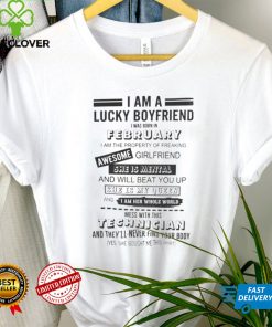 I Am A Lucky Boyfriend I Was Born In February Shirt