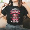 I Am A San Francisco 49ers Fan A Say Merry Christmas God Bless America I Don’t Care Leave Shirt