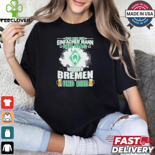 I Am A Simple Man I Like Werder Bremen And Beer T Shirt